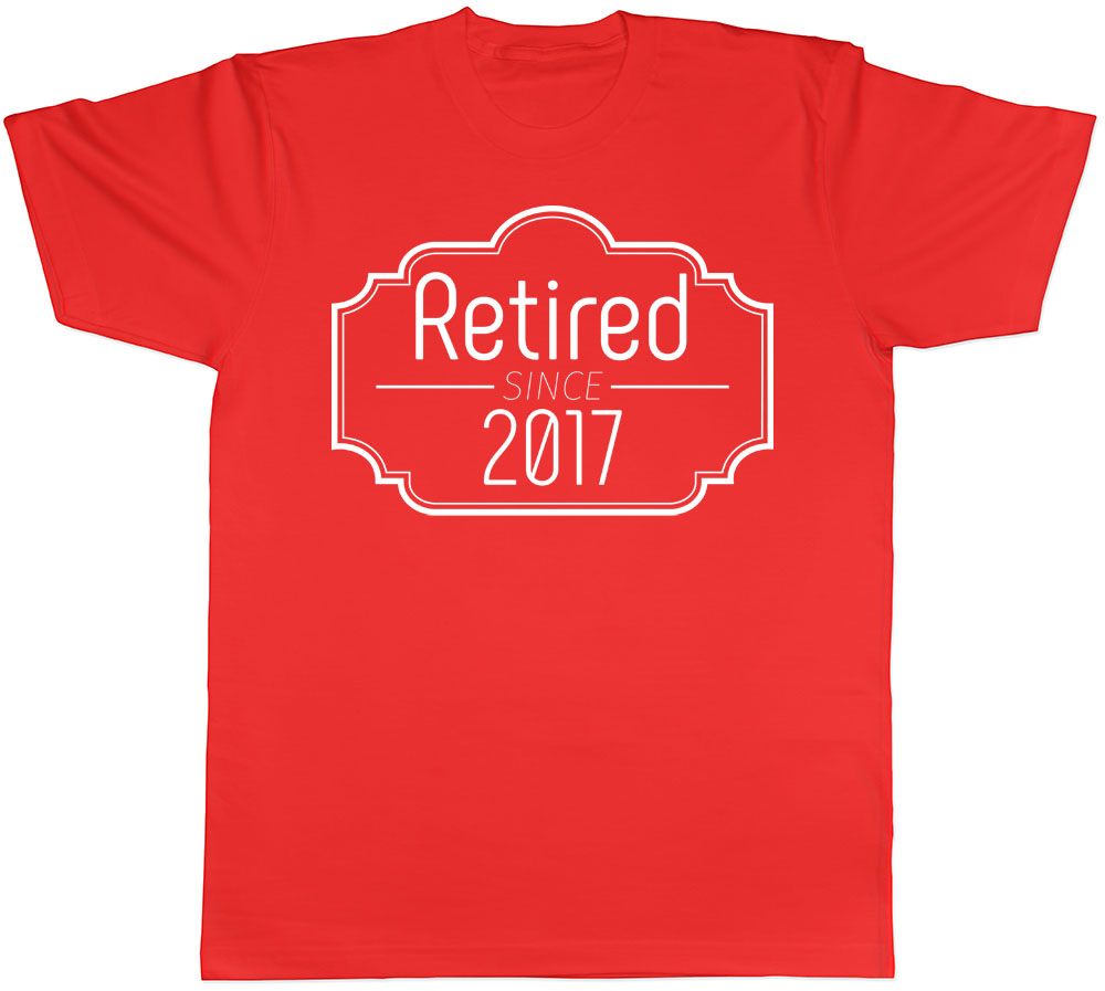 Retired Since 2017 Mens Work Leaving Retirement TShirt Tee eBay